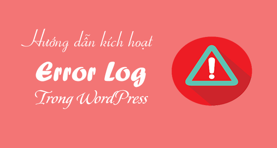 Cấu hình Wordpress Error Log trong WP-Config.php đơn giản